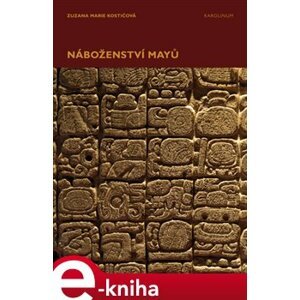 Náboženství Mayů - Zuzana Marie Kostićová e-kniha