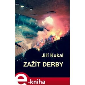 Zažít derby - Jiří Kukal e-kniha
