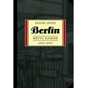 Berlín1: Město kamene - Jason Lutes