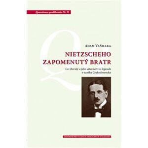 Nietzscheho zapomenutý bratr. Lev Borský a jeho alternativní legenda o vzniku Československa - Adam Vaňhara