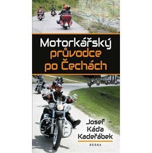 Motorkářský průvodce po Čechách - Josef Káďa Kadeřábek