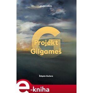 Projekt Gilgameš - Štěpán Kučera e-kniha