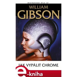 Jak vypálit Chrome - William Gibson e-kniha