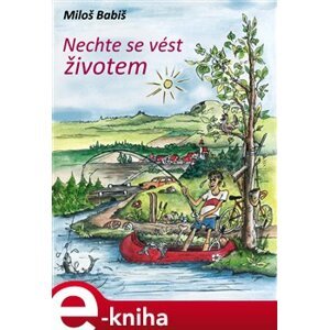 Nechte se životem vést - Miloš Babiš e-kniha