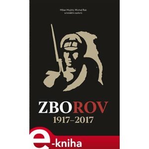 Zborov 1917 - 2017 - Milan Mojžíš, Michal Rak e-kniha