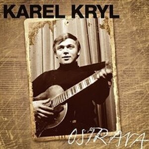 Ostrava 1967-1969 - Karel Kryl