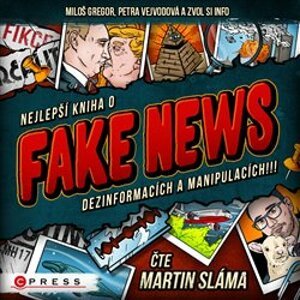 Nejlepší kniha o fake news dezinformacích a manipulacích!!!, CD - Miloš Gregor, Zvol si info, Petra Vejvodová