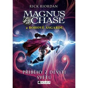 Magnus Chase a bohové Ásgardu – Příběhy z devíti světů - Rick Riordan