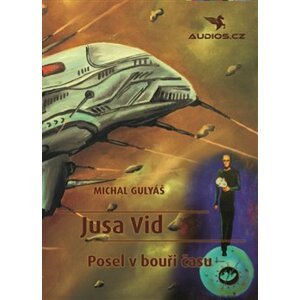 Jusa Vid - Posel v bouři času - Michal Gulyáš