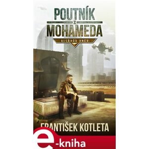 Poutník z Mohameda: Alláhův hněv - František Kotleta e-kniha