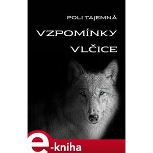Vzpomínky vlčice - Poli Tajemná e-kniha