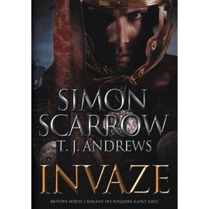 Invaze - T.J. Andrews, Simon Scarrow