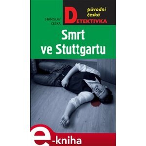 Smrt ve Stuttgartu - Stanislav Češka e-kniha