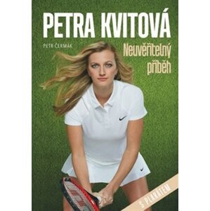 Petra Kvitová - Neuvěřitelný příběh - Petr Čermák