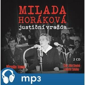 Milada Horáková: justiční vražda, mp3 - Miroslav Ivanov