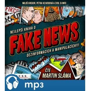 Nejlepší kniha o fake news dezinformacích a manipulacích!!!, mp3 - Miloš Gregor, Zvol si info, Petra Vejvodová