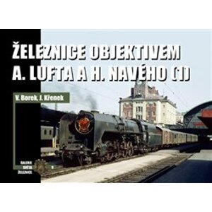 Železnice objektivem A. Lufta a H. Navého (1) - Jaroslav Křenek, Vladislav Borek