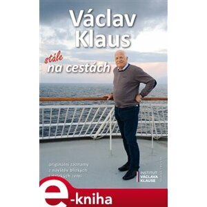 Václav Klaus: stále na cestách - Václav Klaus e-kniha