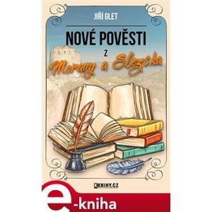 Nové pověsti z Moravy a Slezska - Jiří Glet e-kniha