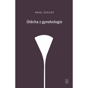 Útěcha z gynekologie - Pavel Čepický
