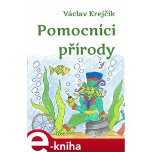 Pomocníci přírody - Václav Krejčí e-kniha