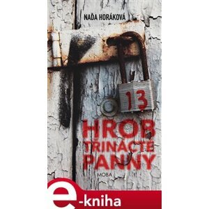 Hrob třinácté panny - Naďa Horáková e-kniha