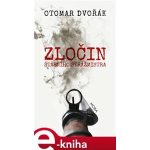 Zločin štábního strážmistra - Otomar Dvořák e-kniha