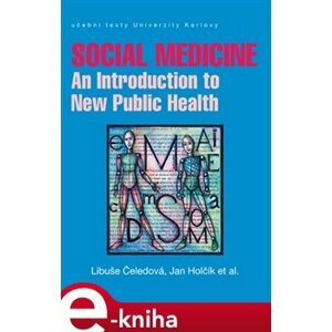 Social Medicine. An Introduction to New Public Health - Jan Holčík, Libuše Čeledová e-kniha