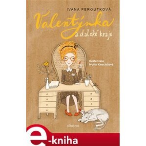 Valentýnka a daleké kraje - Ivana Peroutková e-kniha