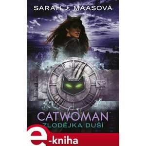 Catwoman - Zlodějka duší - Sarah J. Maasová e-kniha