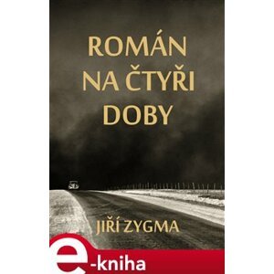 Román na čtyři doby - Jiří Zygma e-kniha