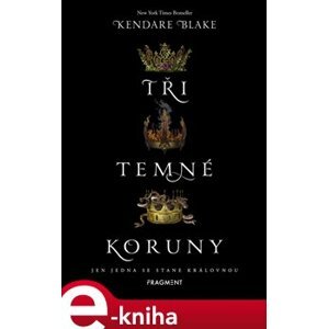 Tři temné koruny - Blake Kendare e-kniha