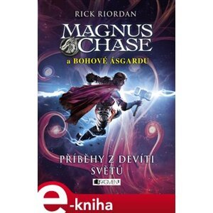 Magnus Chase a bohové Ásgardu – Příběhy z devíti světů - Rick Riordan e-kniha