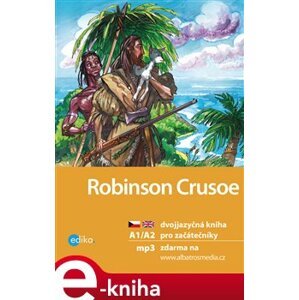 Robinson Crusoe A1/A2. dvojjazyčná kniha pro začátečníky - Eliška Jirásková e-kniha