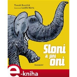 Sloni a jiní oni - Tomáš Roreček e-kniha