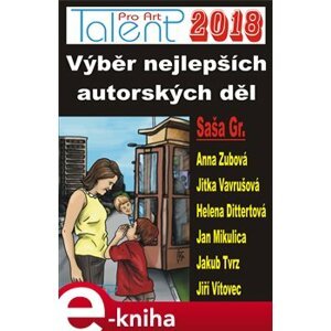 Talent Pro ART 2018. Výběr nejlepších autorských děl - kol. e-kniha