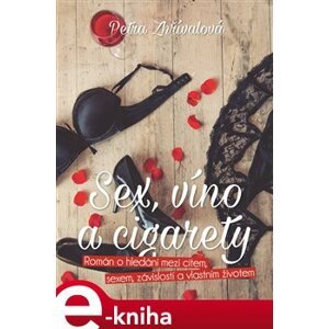 Sex, víno a cigarety - Petra Zhřívalová e-kniha