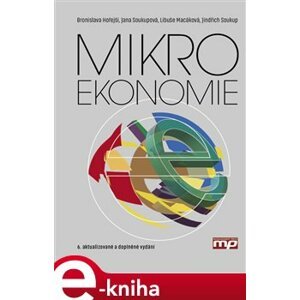 Mikroekonomie - Jindřich Soukup, Bronislava Hořejší, Libuše Macáková, Jana Soukupová e-kniha