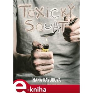 Toxický squat - Hana Kavurová e-kniha