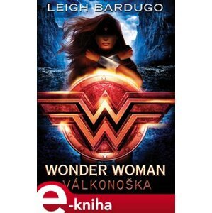Wonder Woman: Válkonoška - Leigh Bardugová e-kniha