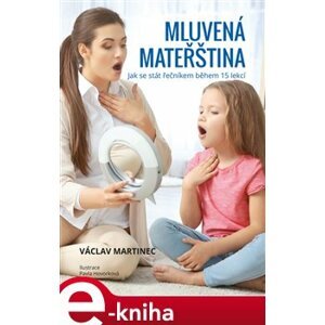 Mluvená mateřština. Jak se stát řečníkem během 15 lekcí - Václav Martinec e-kniha