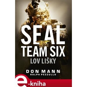 SEAL team six: Lov lišky - Don Mann, Ralph Pezzullo e-kniha