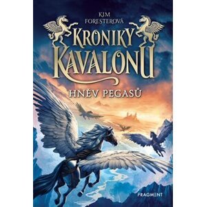 Kroniky Kavalonu - Hněv pegasů - Kim Foresterová