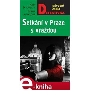 Setkání v Praze s vraždou - Josef Škvorecký, Zdena Salivarová e-kniha