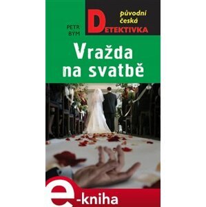 Vražda na svatbě - Petr Bým e-kniha