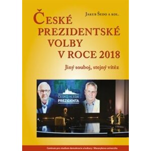 České prezidentské volby v roce 2018. Jiný souboj, stejný vítěz - Jakub Šedo