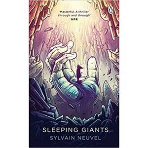 Sleeping Giants: Themis Files Book 1 - Sylvain Neuvel