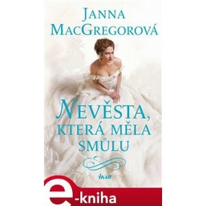 Nevěsta, která měla smůlu - Janna MacGregorová e-kniha