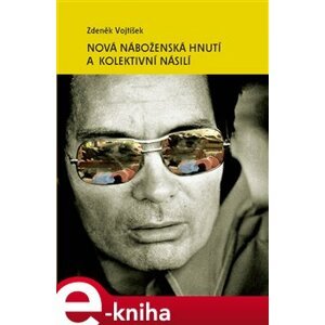Nová náboženská hnutí a kolektivní násilí - Zdeněk Vojtíšek e-kniha