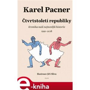 Čtvrtstoletí republiky. Kronika naší nejnovější historie - Karel Pacner e-kniha